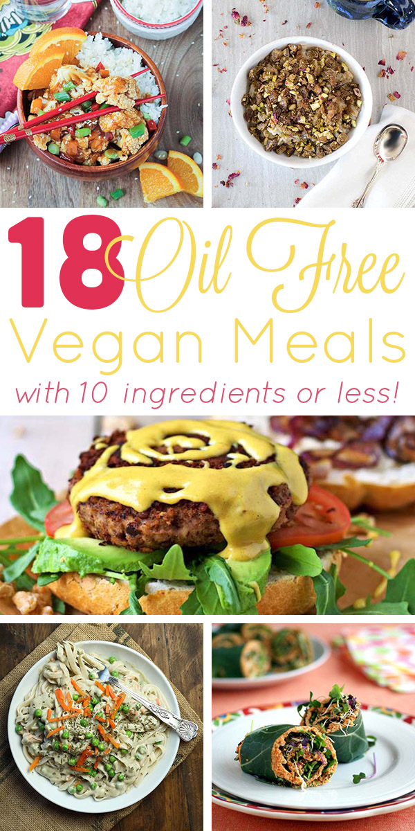 18 oil free vegan meals with 10 ingredients or less